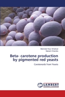 Beta- carotene production by pigmented red yeasts 6207449622 Book Cover