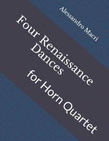 Four Renaissance Dances: for Horn Quartet B0875YYDJM Book Cover