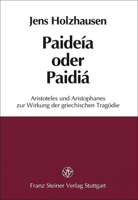 Paideia Oder Paidia: Aristoteles Und Aristophanes Zur Wirkung Der Griechischen Tragodie 3515076794 Book Cover