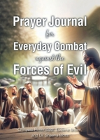 Prayer Journal for Everyday Combat against the Forces of Evil B0DQF7ZZ53 Book Cover