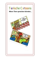 Tierische Cartoons - Wenn Tiere sprechen könnten: 24 analog gezeichnete und von Hand kolorierte Cartoons (German Edition) B087L3JNK7 Book Cover