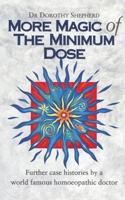 More Magic of the Minimum Dose: Further Case Histories by a World Famous Homoeopathic Doctor 0850320569 Book Cover