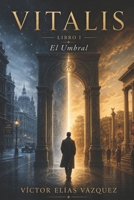 VITALIS: LIBRO 1, EL UMBRAL (Spanish Edition) B0H6H4MN32 Book Cover