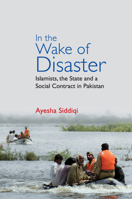 In the Wake of Disaster: Islamists, the State and a Social Contract in Pakistan 1108472923 Book Cover