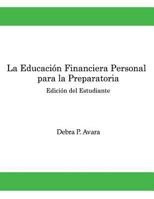 La Educacion Financiera Personal - Para la Preparatoria: Edicion del Estudiante 1976211980 Book Cover