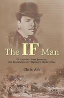 The If Man: Dr Leander Starr Jameson, the Inspiration for Kipling's Masterpiece 1907677747 Book Cover