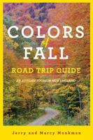 Colors of Fall Road Trip Guide: 25 Autumn Tours in New England 1682681386 Book Cover