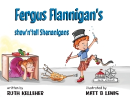 Fergus Flannigan's show'n'tell Shenanigans 0648723410 Book Cover