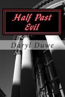 Half Past Evil 0692207899 Book Cover