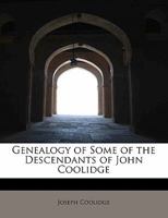 Genealogy of Some of the Descendants of John Coolidge 1017884765 Book Cover