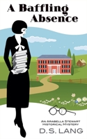 A Baffling Absence: A 1920s Whodunit 1736838598 Book Cover