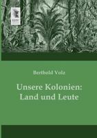 Unsere Kolonien: Land Und Leute 3743429411 Book Cover