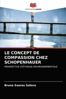 LE CONCEPT DE COMPASSION CHEZ SCHOPENHAUER: PERSPECTIVE D'ÉTHIQUE ENVIRONNEMENTALE 620359881X Book Cover
