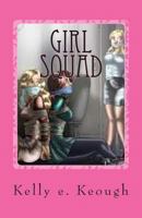 Girl Squad: A Tween Comedy, the Screenplay 1497548012 Book Cover
