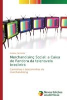 Merchandising Social: a Caixa de Pandora da telenovela brasileira 6139706173 Book Cover