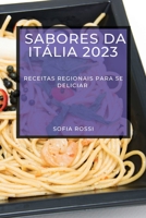 Sabores da Itália 2023: Receitas Regionais Para Se Deliciar 1783818328 Book Cover