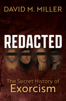 Redacted: The Secret History of Exorcism 1636983308 Book Cover