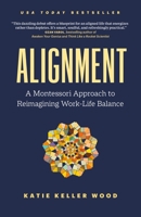 Alignment: A Montessori Approach to Reimagining Work-Life Balance 1774584859 Book Cover