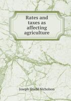 Rates and Taxes as Affecting Agriculture 5518479948 Book Cover