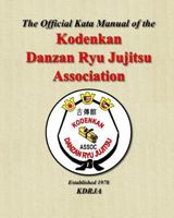 The Official Kata Manual of The Kodenkan Danzan Ryu Jujitsu Association: KDRJA Kata Manual 149617223X Book Cover