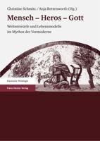 Mensch - Heros - Gott: Weltentwurfe Und Lebensmodelle Im Mythos Der Vormoderne 3515092943 Book Cover