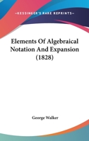 Elements Of Algebraical Notation And Expansion 1164631187 Book Cover