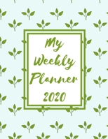 My Weekly Planner 2020: 2020 Year At A Glance Two Page Monthly Spreads Two Page Weekly Spreads with Horizontal View Green leaf pattern on mint green background 1710120177 Book Cover