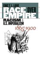 Race over Empire: Racism and U.S. Imperialism, 1865-1900 0807829005 Book Cover