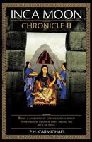 Inca Moon Chronicle II 1466948701 Book Cover