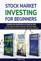 Stock market investing for beginners: 3 books for investing in 10 days in 2019 - stock trading, trading psychology, and forex trading. learn the bases with simple, profitable and proven strategies 1802113495 Book Cover