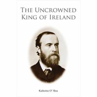 Parnell - The Uncrowned King of Ireland 1845885341 Book Cover