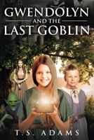 Gwendolyn and the Last Goblin 1642997056 Book Cover