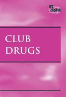 At Issue Series - Club Drugs (hardcover edition) (At Issue Series) 0737716088 Book Cover