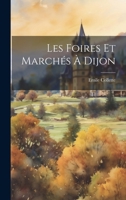Les Foires Et Marchés À Dijon 1022466739 Book Cover