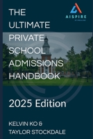 The Ultimate Private School Admissions Handbook B0F5HQBDXJ Book Cover