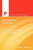 For Whom Did Christ Die?: The Extent of Atonement in Paul's Theology (Paternoster Biblical Monographs) 1842277308 Book Cover
