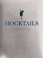 Mocktails: A Collection of Low-Proof, No-Proof Cocktails 1646434498 Book Cover