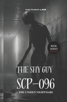 The Shy Guy SCP-096: The Unseen Nightmare (SCP Foundation) B0H4KM3NYF Book Cover