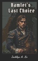 Hamlet’s Last Choice: Metaphysical Retelling of Shakespeare’s Prince 9526566319 Book Cover