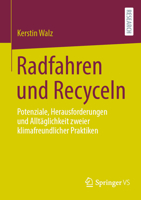 Radfahren und Recyceln: Potenziale, Herausforderungen und Alltäglichkeit zweier klimafreundlicher Praktiken (German Edition) 3658460512 Book Cover