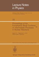 Proceedings of the Europhysics Study Conference on Intermediate Processes in Nuclear Reactions: August 31 - September 5, 1972 Plitvice Lakes, Yugoslavia 3540065261 Book Cover