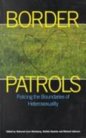 Border Patrols: Policing the Boundaries of Heterosexuality (Sexual Politics) 0304334790 Book Cover