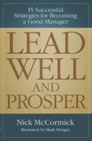 Lead Well and Prosper: 15 Successful Strategies for Becoming a Good Manager 0977981339 Book Cover