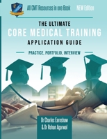 The Ultimate Core Medical Training (CMT) Guide: Expert advice for every step of the CMT application, Comprehensive portfolio building instructions, ... commonly asked questions and scenarios 1912557487 Book Cover