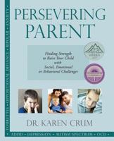 Persevering Parent: Finding Strength to Raise Your Child with Social, Emotional or Behavioral Challenges 149736759X Book Cover