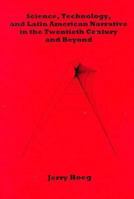 Science, Technology, and Latin American Narrative in the Twentieth Century and Beyond 0934223610 Book Cover