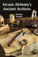Arcane Alchemy's Ancient Archives: Delving Into The Mystical Past Of Spellcraft's Practices B0F1KQVTSQ Book Cover