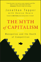 The Myth of Capitalism: Monopolies and the Death of Competition 1394184069 Book Cover