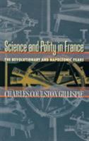 Science and Polity in France: The Revolutionary and Napoleonic Years 0691118493 Book Cover