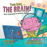Your Boss, the Brain! (Why Your Body Is Special) 1637658699 Book Cover